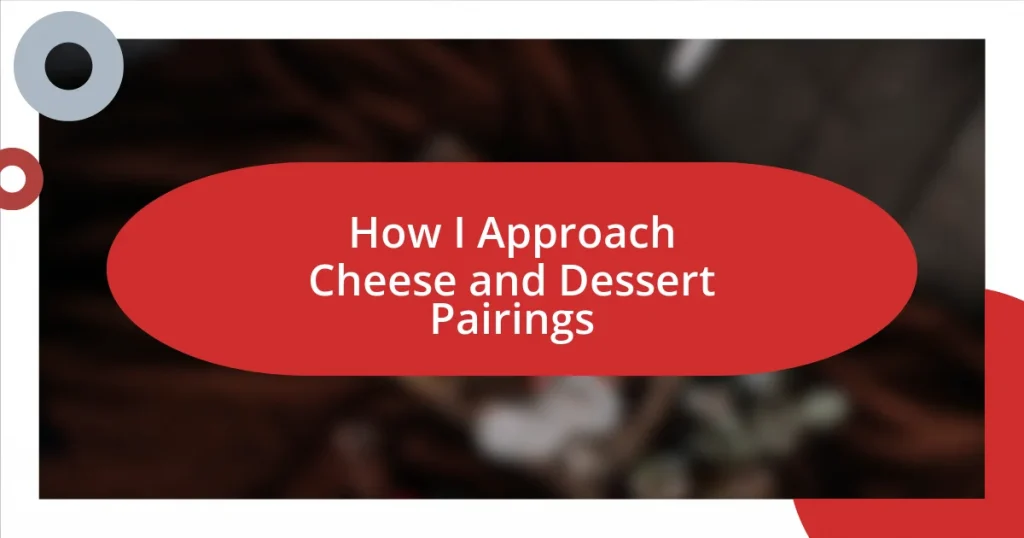 How I Approach Cheese and Dessert Pairings