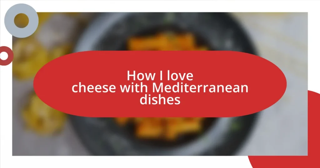 How I love cheese with Mediterranean dishes