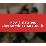 How I matched cheese with charcuterie