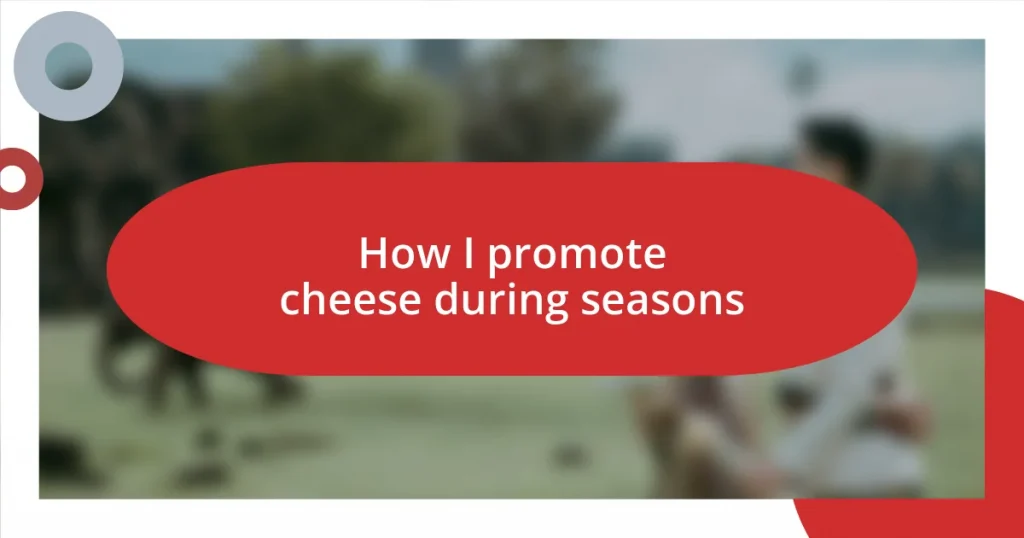 How I promote cheese during seasons