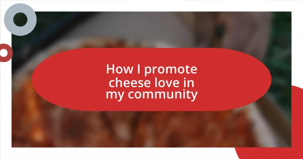 How I promote cheese love in my community