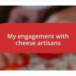 My engagement with cheese artisans