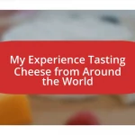 My Experience Tasting Cheese from Around the World