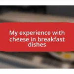 My experience with cheese in breakfast dishes