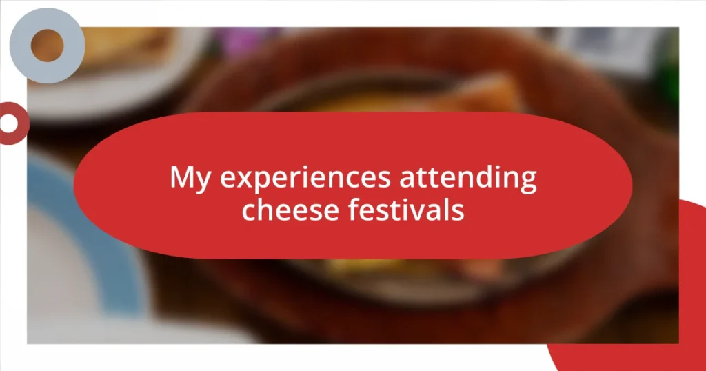 My experiences attending cheese festivals