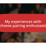 My experiences with cheese pairing enthusiasts