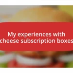 My experiences with cheese subscription boxes