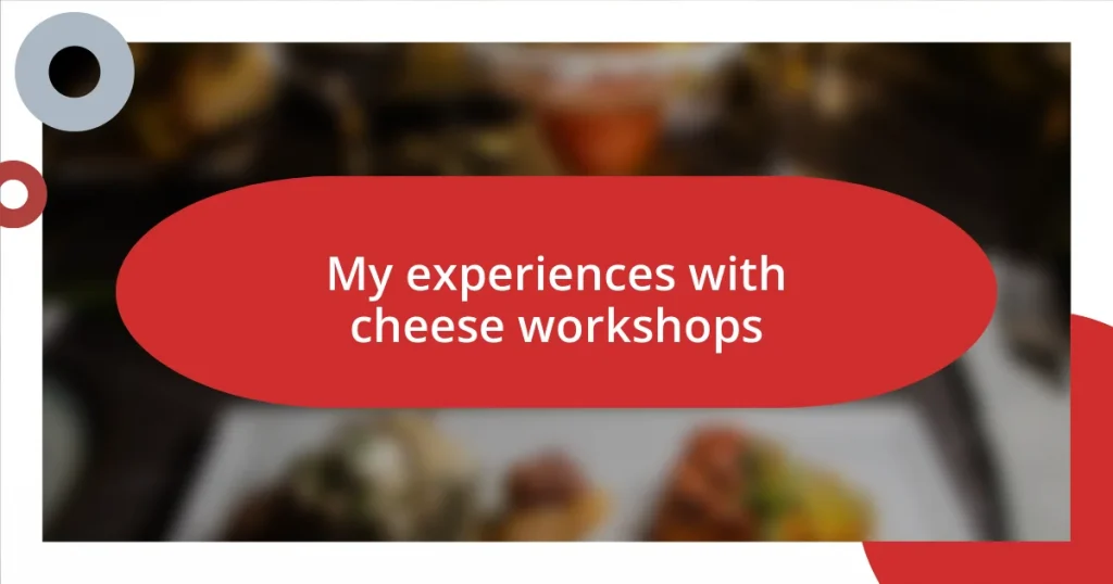 My experiences with cheese workshops