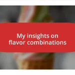 My insights on flavor combinations