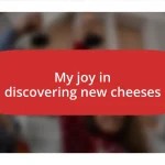 My joy in discovering new cheeses