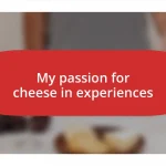 My passion for cheese in  experiences