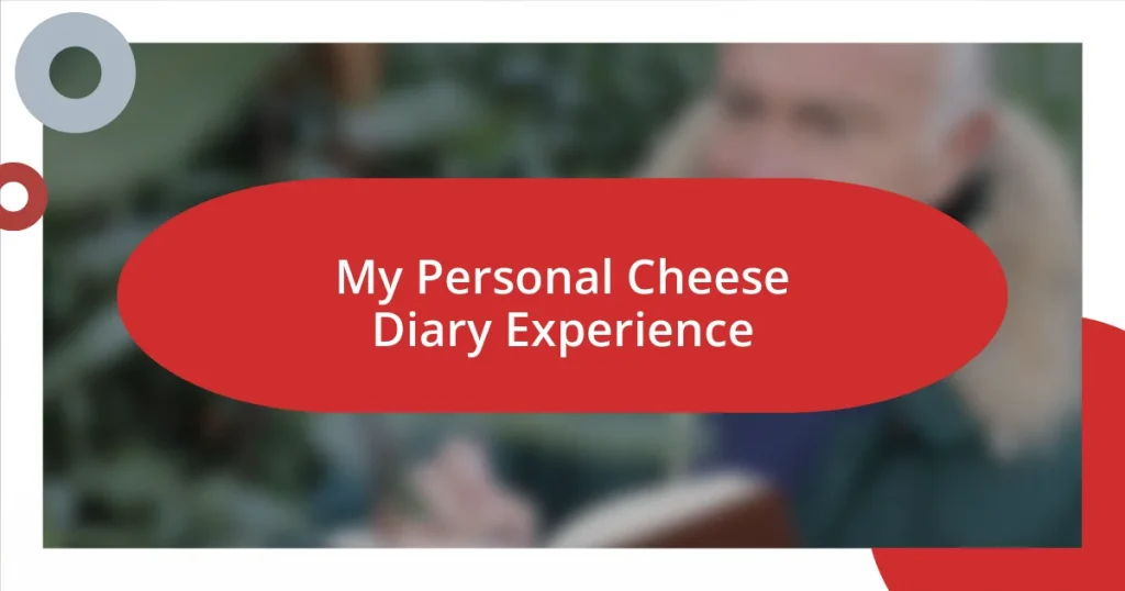 My Personal Cheese Diary Experience