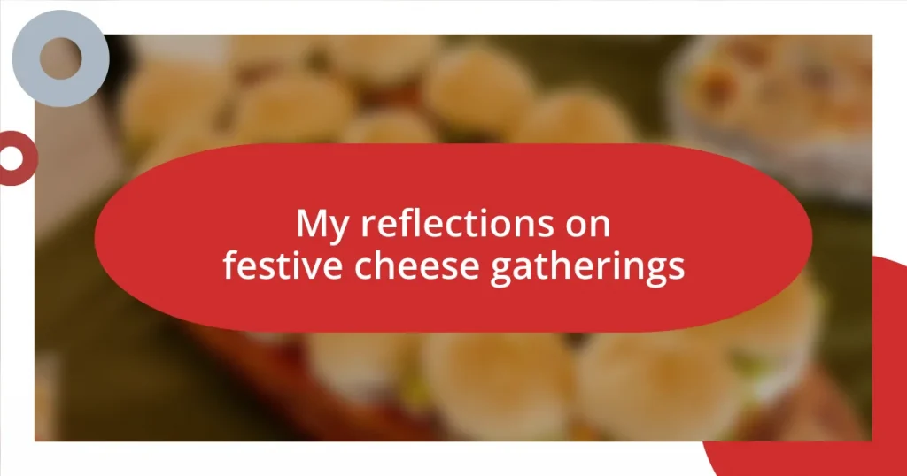 My reflections on festive cheese gatherings