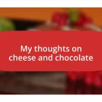 My thoughts on cheese and chocolate