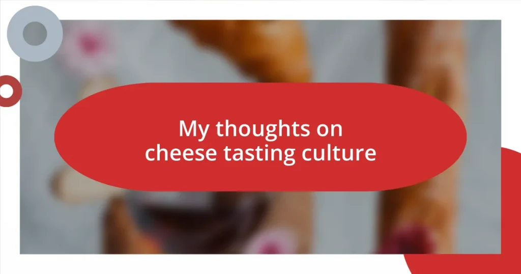 My thoughts on cheese tasting culture