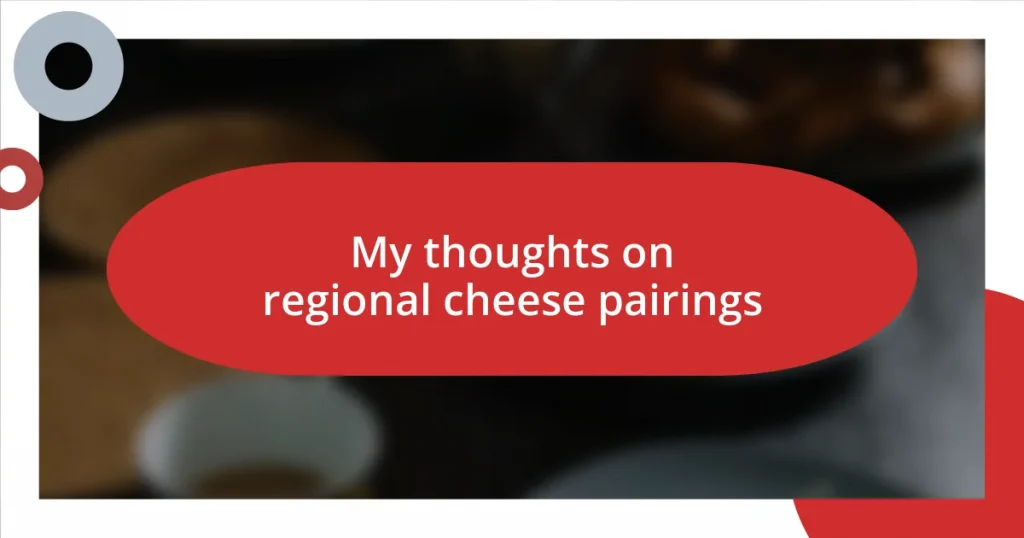 My thoughts on regional cheese pairings