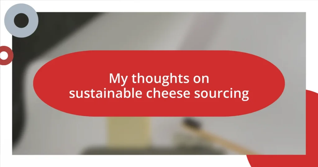 My thoughts on sustainable cheese sourcing