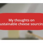 My thoughts on sustainable cheese sourcing