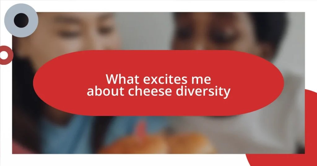 What excites me about cheese diversity