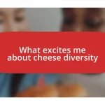 What excites me about cheese diversity