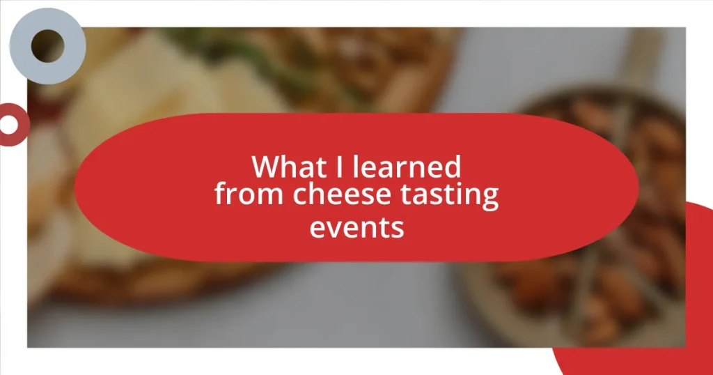 What I learned from cheese tasting events