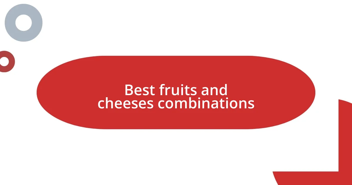 Best fruits and cheeses combinations